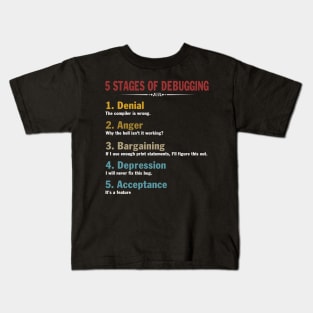 5 Stages of Debugging Full Stack Coder Software Developer Kids T-Shirt